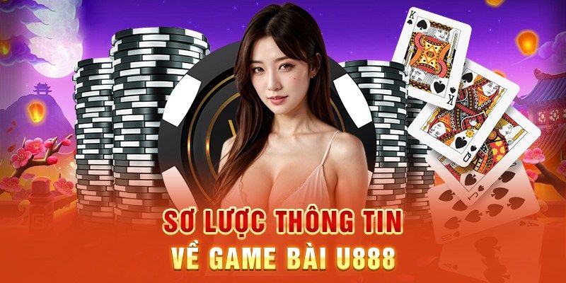 Giới thiệu khái quát chung về sảnh game bài U888