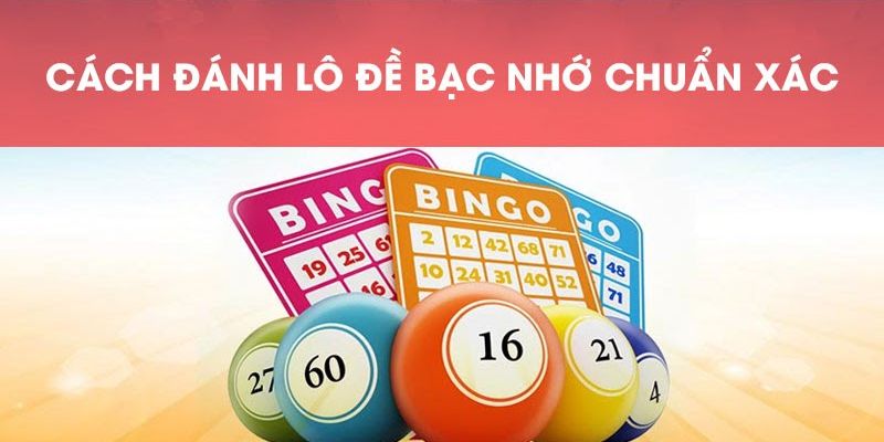 Lô Đề Bạc Nhớ - Cách Thức Tính Toán Đạt Tỷ Lệ Trúng Cao