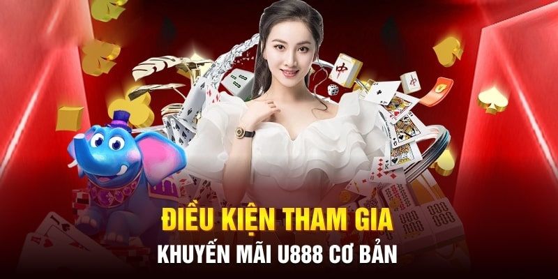 Yêu cầu cần đáp ứng để trải nghiệm khuyến mãi U888