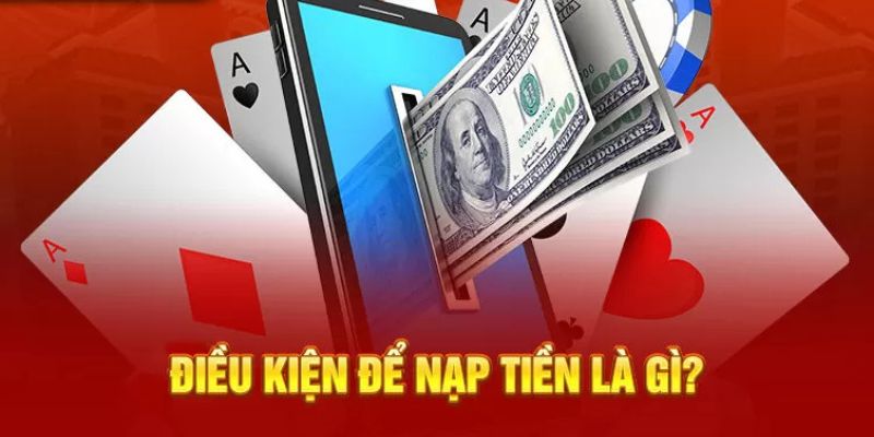 Điều kiện cần bảo đảm để tiến hành nạp tiền U888